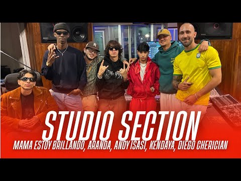 Studio Section with: Mama Estoy Brillando, Kendaya, Andy Isasi, Aranda, Diego Cherician