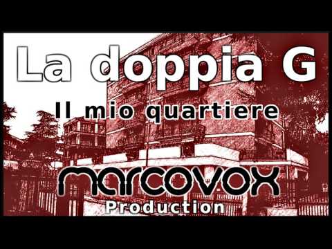 La Doppia G - Il mio quartiere MARCOVOX PRODUCTION