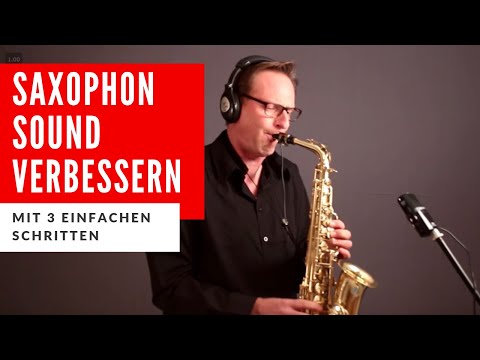 Schnell deinen Saxophon Sound verbessern - 3 kleine Ansatztricks - Youtube