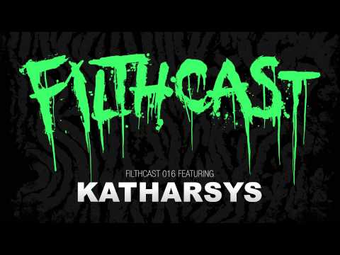 Filthcast 016 featuring Katharsys