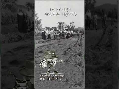 Foto Antiga do município, Arroio do Tigre RS. Hino de Arroio do Tigre RS. VN FRETES E MUDANÇAS SUL🚛