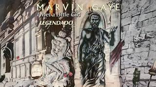 Marvin Gaye - I Met a Little Girl (Legendado)