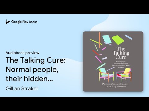 The Talking Cure: Normal people, their hidden… by Gillian Straker · Audiobook preview