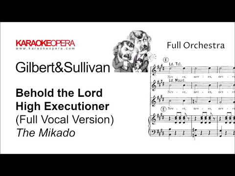 Karaoke Opera: Behold the Lord High Executioner - The Mikado (Gilbert & Sullivan) vocal version