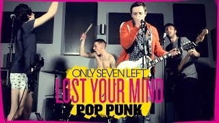 Only Seven Left - Lost Your Mind [Pop Punk]