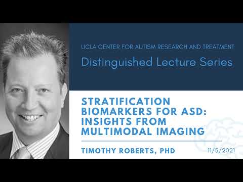 Stratification Biomarkers for ASD: Insights from Multimodal Imaging - Dr. Timothy Roberts
