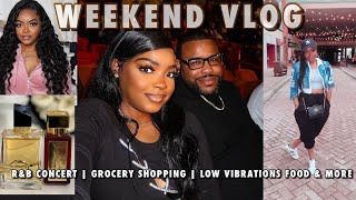 WEEKEND VLOG: LOW VIBRATION FOOD| R&B CONCERT| GROCERY SHOPPING Ft. Ishow Hair