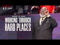 Working Through Hard Places Bishop T D Jakes
