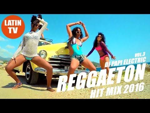 REGGAETON 2016 HIT MIX ► DJ PAPI ELECTRIC VOL.3