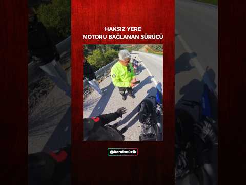 Haksız yere motoru bağlanan sürücü