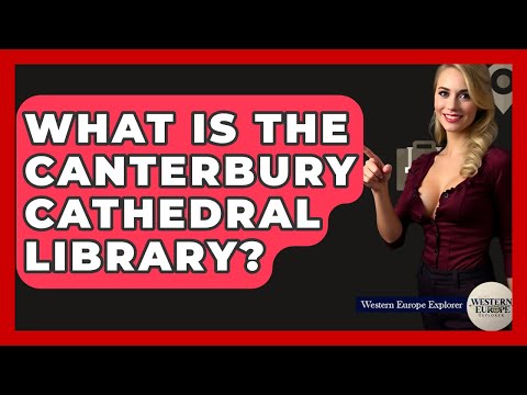What Is The Canterbury Cathedral Library? - Western Europe Explorer