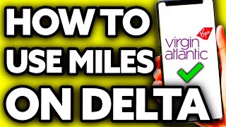 How To Use Virgin Atlantic Miles on Delta 2024