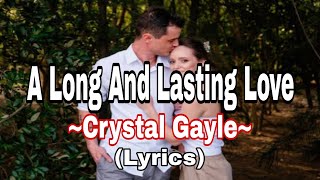 A Long And Lasting Love -Crystal Gayle (Lyrics) #crystalgayle #lyrics #alongandlastinglove