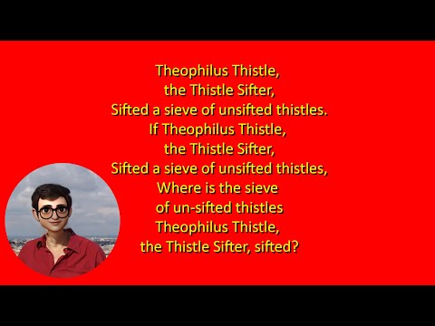 How fast can you say tongue twister 212: Theophilus Thistle, the Thistle Sifter...
