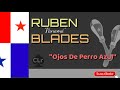 OJOS DE PERRO AZUL - Rubén  Blades [AUDIO ORIGINAL]