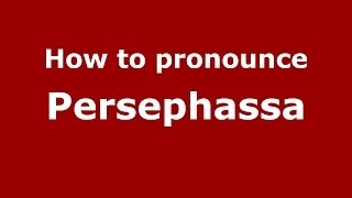 How to pronounce Persephassa