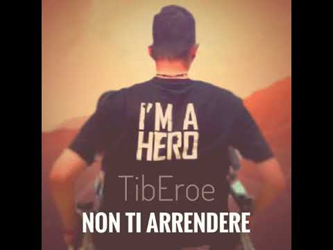 TibEroe - Non ti arrendere