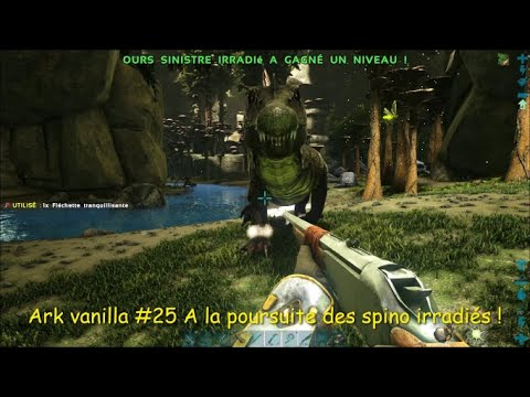 ARK Vanilla - Ep25 A la poursuite des spino irradiés !
