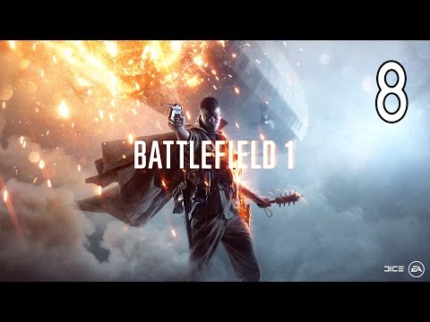 Battlefield 1 - Walkthrough Part 8 Gameplay