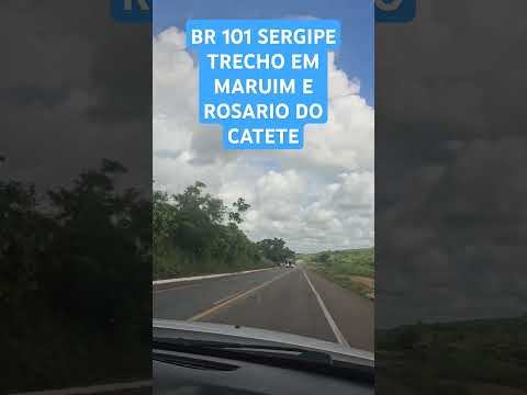 BR101 SERGIPE TRECHO ENTRE ROSARIO DO CATETE E MARUIM#br101#estradasetransportes#sergipe#estradeiro