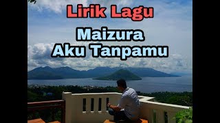 Download lagu Maizura - Aku Tanpamu ( Video Lirik ) mp3 Download lagu Maizura - Aku Tanpamu ( Video Lirik ) mp3