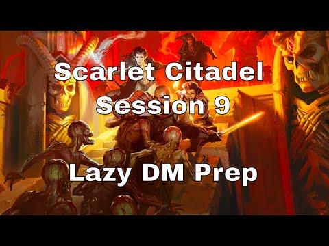 Scarlet Citadel Session 9 – Lazy D&D DM Prep #dnd #lazydm