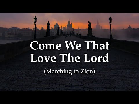 Come We That Love The Lord (Marching To Zion)