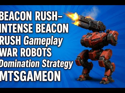 BEACON RUSH – INTENSE BEACON RUSH Gameplay | WAR ROBOTS Domination Strategy | MTSGAMEON