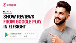 How to Display Google Play Reviews in Elfsight (2026 Tutorial)