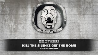 Section 1 - Kill The Silence Get The Noise (Official Minimix) | OUT NOW!
