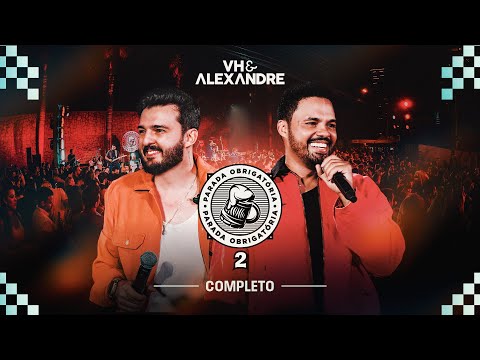 VH e Alexandre - Parada Obrigatória 2 (Ao Vivo em Goiânia) | COMPLETO