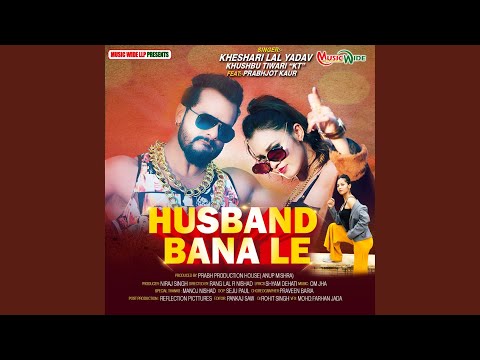 Husband Bana Le — watch video
