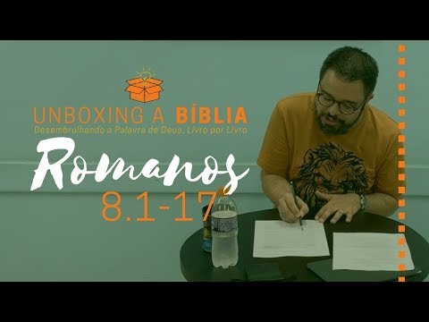 Unboxing Romanos [Rm 8.1-17]