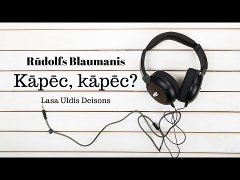 Rūdolfs Blaumanis - Kāpēc, kāpēc? (Lasa Uldis Deisons)