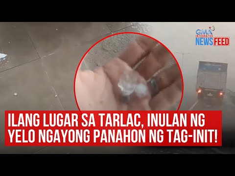 Ilang lugar sa Tarlac, inulan ng yelo ngayong panahon ng tag-init! GMA Integrated Newsfeed