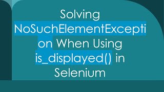 Download the video "Solving NoSuchElementException When Using is_displayed() in Selenium"