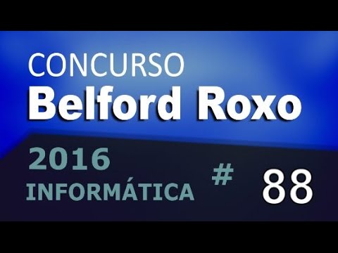 Concurso Belford Roxo RJ 2016 - Informática Aula 88