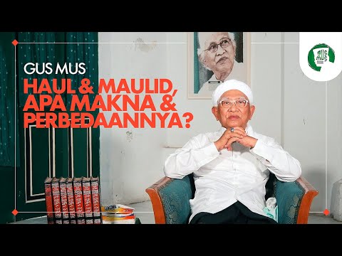 Haul & Maulid: What's Their Meaning & Difference? - Gus Mus