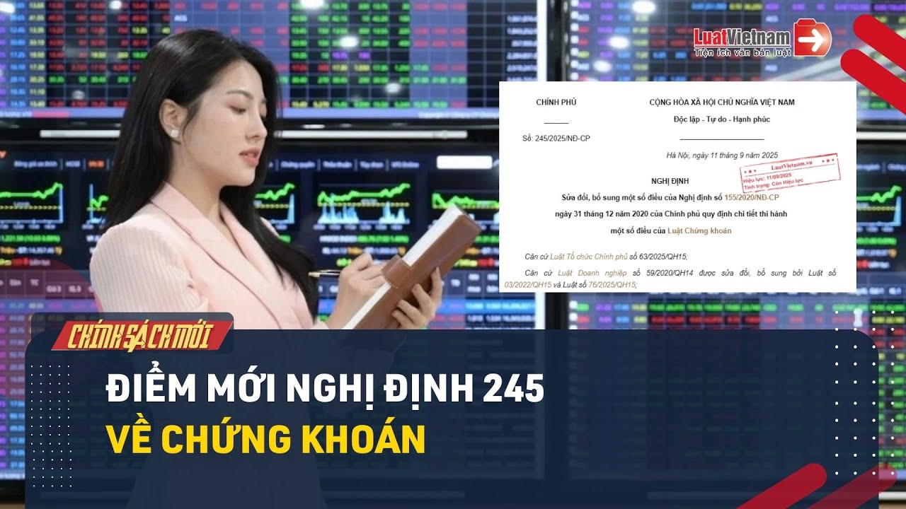 Nghị định 245 về chứng khoán: Hàng loạt điểm mới đối với nhà đầu tư