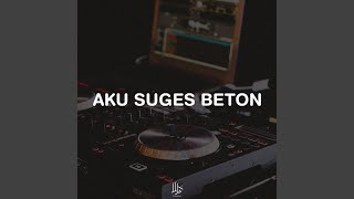 Download lagu AKU SUGES BETON mp3 Download lagu AKU SUGES BETON mp3