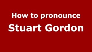 How to pronounce Stuart Gordon