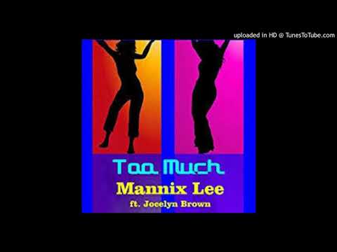 Mannix Lee Ft. Jocelyn Brown - Too Much