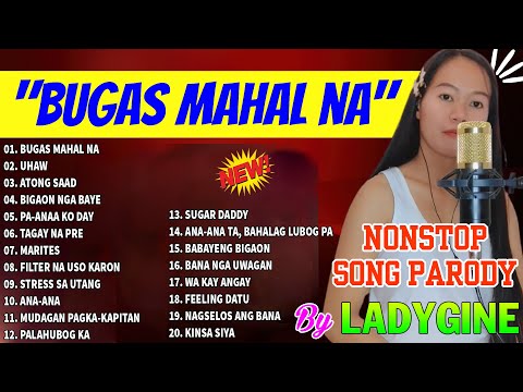 "BUGAS MAHAL NA" Nonstop Song Parody by LadyGine - Bisaya Version 2023