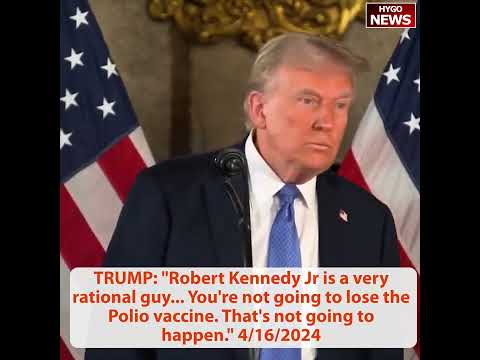 TRUMP: on day one rapid series of bold reforms; RFK = very rational guy, not lose Polio vaccine