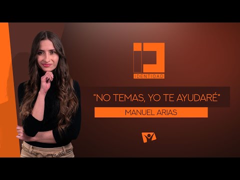 Identity - "DO NOT FEAR, I WILL HELP YOU" - MANUEL ARIAS - Episode 58 - TV Nuevo Tiempo