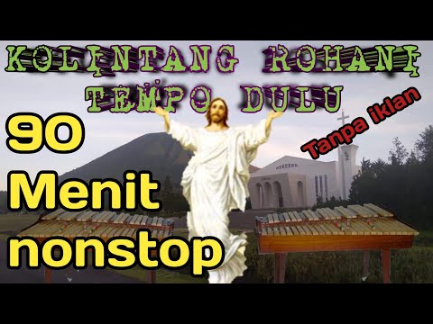 lagu Kolintang Rohani Tempo dulu Tanpa iklan