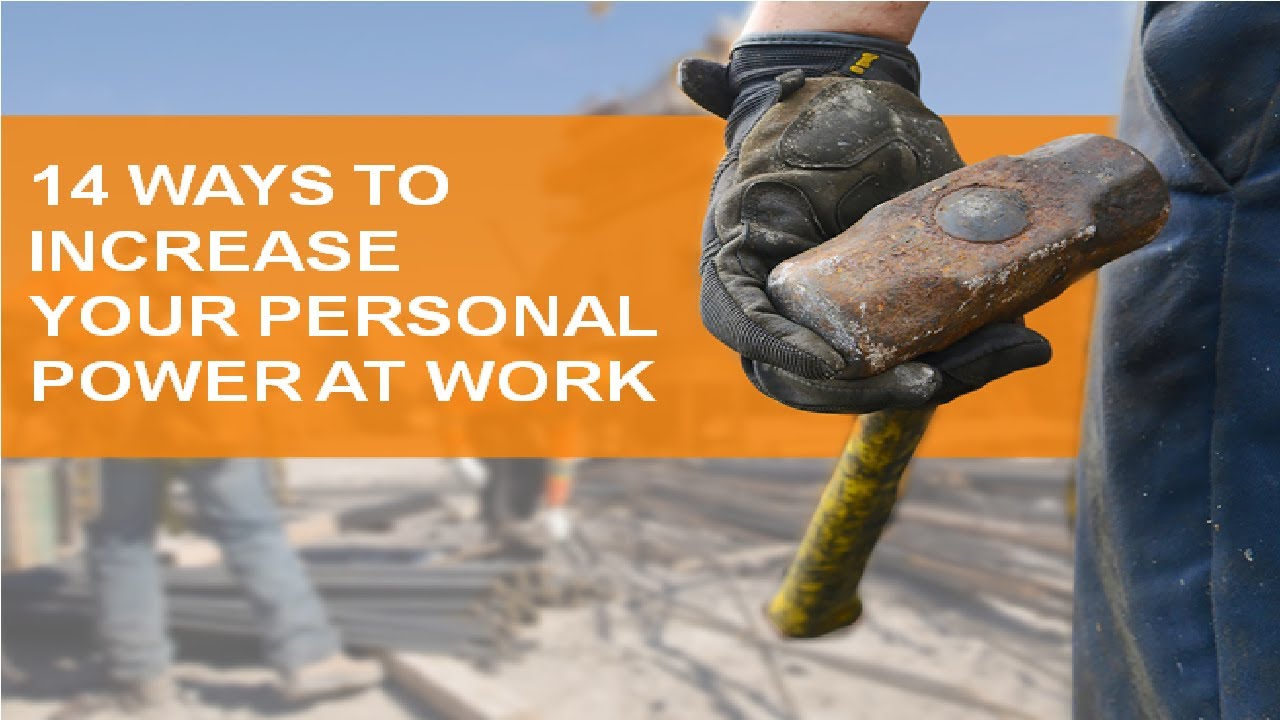 14 Ways to Increase Your Personal Power at Work