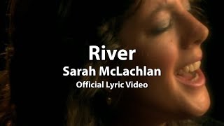 Sarah McLachlan – River (Official Lyric Video)