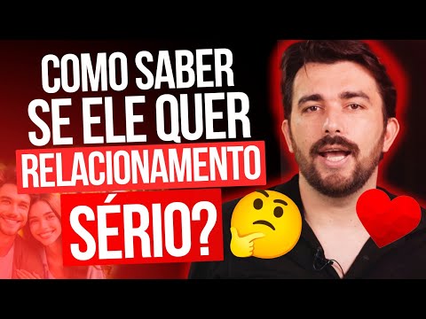 COMO SABER SE ELE QUER RELACIONAMENTO SÉRIO