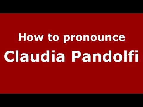 How to pronounce Claudia Pandolfi (Italian/Italy)  - PronounceNames.com